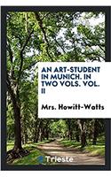 Art-Student in Munich. in Two Vols. Vol. II