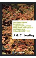 Rijksarchief in Drenthe; De archieven van den etstoei en van de hem opgevolgde collegiï¿½n tot 1811