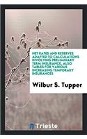 Net Rates and Reserves Adapted to Calculations Involving Preliminary Term Insurance, Also Tables for Various Increasing Temporary Insurances