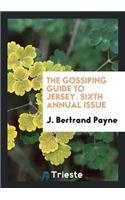 The Gossiping Guide to Jersey. 6th Annual Issue