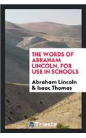The Words of Abraham Lincoln, for Use in Schools;
