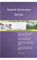 Network Infrastructure Services A Complete Guide - 2019 Edition