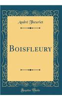 Boisfleury (Classic Reprint)