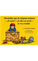 Alexander, Que de Ninguna Manera-Le Oyen?-!Lo Dice En Serio!-Se Va a Mudar (Alexander, Who's Not -- Do You Hear Me? I Mean It! -- Going to Move): (Alexander, Who's Not--Do You Hear Me? I Mean It!--Going to Move)