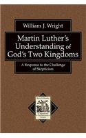 Martin Luther's Understanding of God's Two Kingdoms