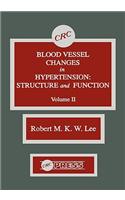 Blood Vessel Changes in Hypertension Structure and Function, Volume II