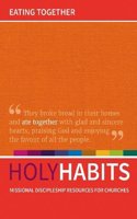 Holy Habits: Eating Together: Missional discipleship resources for churches(Holy Habits)