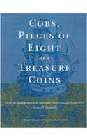Cobs, Pieces of Eight and Treasure Coins: The Early Spanish-American Mints and Their Coinages 1536-1773