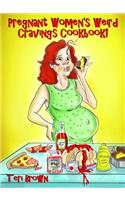 Pregnant Women's Weird Cravings Cookbook!