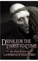 Drink for the Thirst to Come