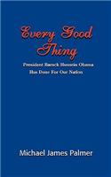 Every Good Thing - President Barack Hussein Obama Has Done for Our Nation
