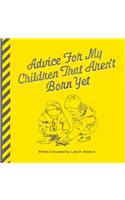 Advice For My Children That Aren't Born Yet