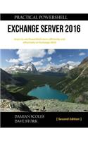 Practical PowerShell Exchange Server 2016: Second Edition