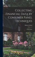 Collecting Financial Data by Consumer Panel Techniques; a Pilot Study