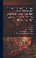 Report on a Study of the Proposed Consolidation of the Park and Recreation Departments; 1947