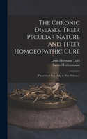 Chronic Diseases, Their Peculiar Nature and Their Homoeopathic Cure