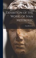 Exhibition of the Works of Ivan Mestrovic