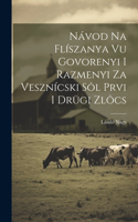 Návod na flíszanya vu govorenyi i razmenyi za vesznícski sôl prvi i drügi zlôcs