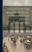 Geschichte der Brandenburgisch-Preussischen Heeres-Verfassung.