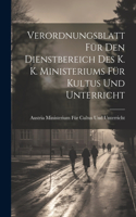 Verordnungsblatt Für Den Dienstbereich Des K. K. Ministeriums Für Kultus Und Unterricht