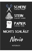 Nichts schlägt - Nevio - Notizbuch: Schere - Stein - Papier - Individuelles personalisiertes Männer & Jungen Namen Blanko Notizbuch. Liniert leere Seiten. Coole Uni & Schulsachen, Gesc