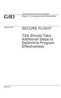 Secure Flight: TSA Should Take Additional Steps to Determine Program Effectiveness