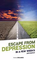 Escape from Depression in a Few Weeks: How to stop depression, burnout, anxiety, stress and recover your happiness