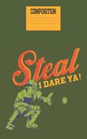 Steal I Dare Ya!: Baseball College Ruled Composition Notebook