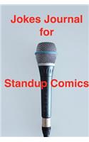 Jokes Journal for Standup Comics: A Notebook Diary for both Amateur and Professional Comics and Comedians