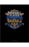 Behind Every Baseball Player Who Believes In Himself Is A Baseball Dad Who Believed First: 8 Column Ledger