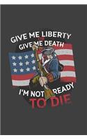 Give me liberty or give me death I'm not ready to die: Simple Lined Journal 110 Page, 6x9, Perfect Thank you gift for best friends, Sarcastic One Liners