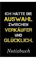 Ich Hatte Die Auswahl Zwischen Verkäufer Und Glücklich Notizbuch