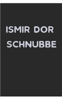 Ismir Dor Schnubbe
