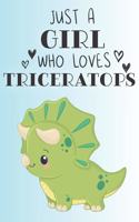 Just A Girl Who Loves Triceratops: Cute Triceratops Lovers Journal / Notebook / Diary / Birthday Gift (6x9 - 110 Blank Lined Pages)