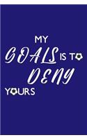 My goal is to deny yours: Football Progress Tracker Soccer Training Log Book Diary Football Workbook Training Journal For Soccer Player Coach Children Gifts (107 pages, 6x9")