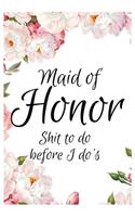 Maid of Honor Shit To Do Before I Do's