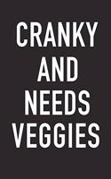 Cranky and Needs Veggies: A 6x9 Inch Matte Softcover Journal Notebook with 120 Blank Lined Pages and a Funny Foodie Chef or Baker Cover Slogan