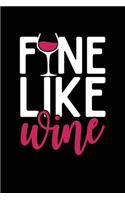 Fine Like Wine: Wine Lovers, Best Friends, Mom Journal, Blank Lined Journal