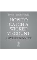 How to Catch a Wicked Viscount
