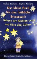 Das kleine Buch f�r eine fr�hliche Sternenzeit - Advent mit Kindern unter und �ber 3 Jahren