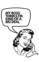 My Boss Thinks I'm Kind Of A Big Deal