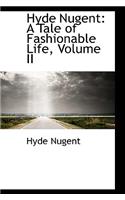 Hyde Nugent: A Tale of Fashionable Life, Volume II