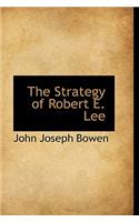 The Strategy of Robert E. Lee