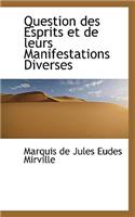 Question Des Esprits Et de Leurs Manifestations Diverses: (English)