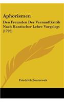 Aphorismen: Den Freunden Der Vernunftkritik Nach Kantischer Lehre Vorgelegt (1793)