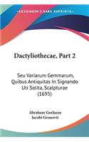 Dactyliothecae, Part 2