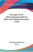 Beytrage Zu Der Reformationsgeschichte In Polen Und Litthauen Besonders (1786)