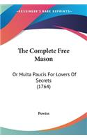 The Complete Free Mason: Or Multa Paucis For Lovers Of Secrets (1764)(English)
