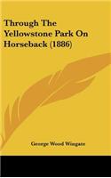 Through The Yellowstone Park On Horseback (1886)