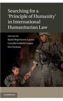 Searching for a 'Principle of Humanity' in International Humanitarian Law